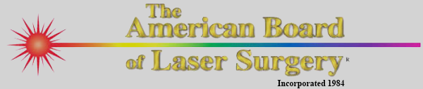 American Board Certified in Laser Surgery